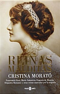 Reinas malditas: Maria Antonieta, Emperatriz Sissi, Eugenia de Montijo, Alejandra Romanov y otras (Hardcover)