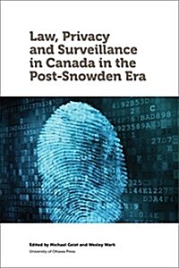 Law, Privacy and Surveillance in Canada in the Post-Snowden Era (Paperback)