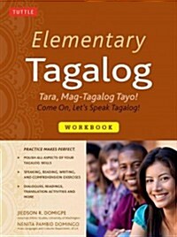 Elementary Tagalog Workbook: Tara, Mag-Tagalog Tayo! Come On, Lets Speak Tagalog! (Online Audio Download Included) (Paperback)