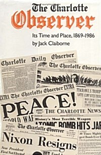 Charlotte Observer: Its Time and Place, 1869-1986 (Hardcover)