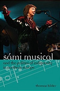 S?i Musical Performance and the Politics of Indigeneity in Northern Europe (Hardcover)