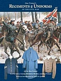 Don Troianis Regiments & Uniforms of the Civil War (Paperback, Reprint)