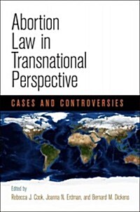 Abortion Law in Transnational Perspective: Cases and Controversies (Hardcover)