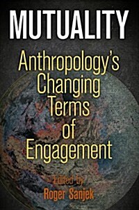 Mutuality: Anthropologys Changing Terms of Engagement (Hardcover)