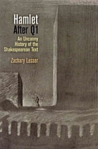 Hamlet After Q1: An Uncanny History of the Shakespearean Text (Hardcover)