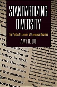 Standardizing Diversity: The Political Economy of Language Regimes (Hardcover)