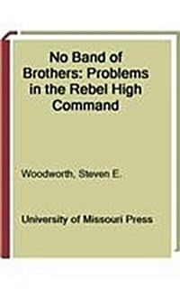 No Band of Brothers: Problems of the Rebel High Command (Hardcover)