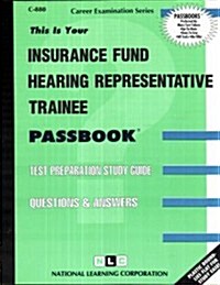 Insurance Fund Hearing Representative Trainee: Passbooks Study Guide (Spiral)
