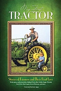 My First Tractor: Stories of Farmers and Their First Love (Paperback)