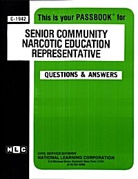 Senior Community Narcotic Education Representative: Passbooks Study Guide (Spiral)