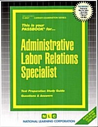 Administrative Labor Relations Specialist: Passbooks Study Guide (Spiral)