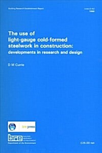 The Use of Light-Gauge Cold-Formed Steelwork in Construction : Developments in Research and Design (BR 142) (Paperback)