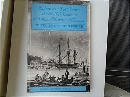 Lisbon as a Port Town, the British Seaman and Other Maritime Themes (Paperback)