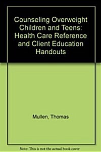 Counseling Overweight Children and Teens: Health Care Reference and Client Education Handouts (Paperback)