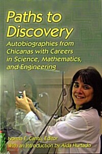 Paths to Discovery: Autobiographies from Chicanas with Careers in Science, Mathematics, and Engineering (Paperback)