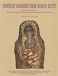 Portrait Mummies from Roman Egypt ( I-IV Centuries A.D.) with a Catalogue of Portrait Mummies in Egyptian Museums (Paperback)