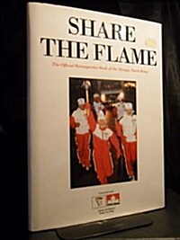 Share the Flame: The Official Retrospective Book of the Olympic Torch Relay (Hardcover)