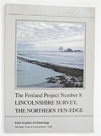 The Fenland Project Number 8 : Lincolnshire Survey, the Northern Fen-Edge (Paperback)