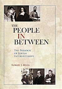 The People in Between: The Paradox of Jewish Interstitiality (Hardcover)