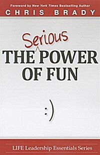 The Serious Power of Fun. (Paperback)