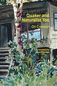 Quaker and Naturalist Too (Paperback)