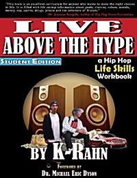 Live Above the Hype: A Hip Hop Life Skills Workbook (Student Edition) (Paperback)