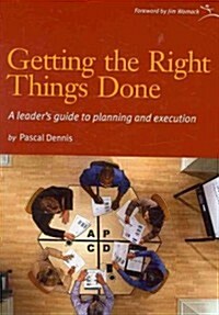 Getting the Right Things Done: A Leaders Guide to Planning and Execution (Paperback)