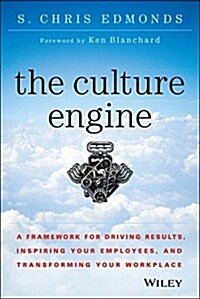 The Culture Engine: A Framework for Driving Results, Inspiring Your Employees, and Transforming Your Workplace (Hardcover)
