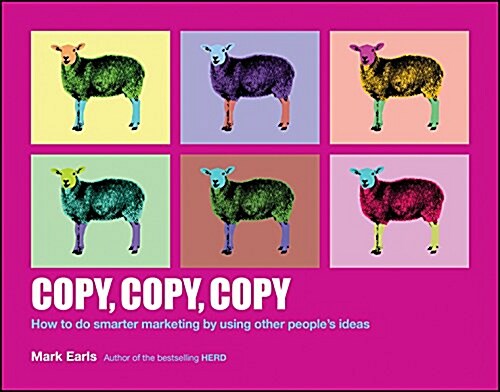 Copy, Copy, Copy: How to Do Smarter Marketing by Using Other Peoples Ideas (Paperback)