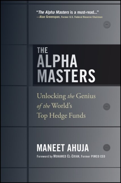 The Alpha Masters: Unlocking the Genius of the Worlds Top Hedge Funds (Paperback)