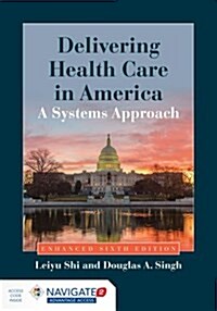 Delivering Health Care in America: A Systems Approach [With Access Code] (Paperback, 6, Enhanced)