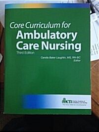 Core Curriculum for Ambulatory Care Nursing (Paperback, 3rd)