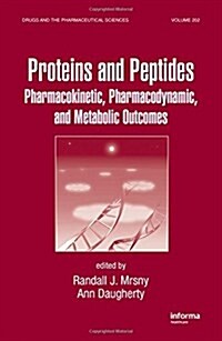 Proteins and Peptides: Pharmacokinetic, Pharmacodynamic, and Metabolic Outcomes (Hardcover)