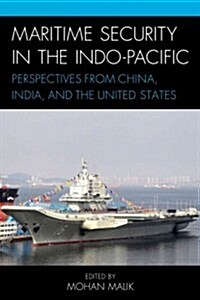 Maritime Security in the Indo-Pacific: Perspectives from China, India, and the United States (Hardcover)