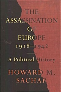 The Assassination of Europe, 1918-1942: A Political History (Paperback)