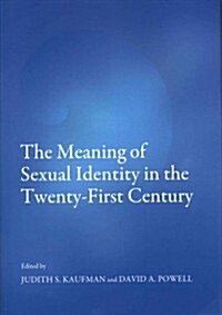 The Meaning of Sexual Identity in the Twenty-First Century (Hardcover)