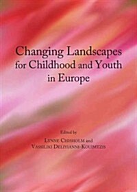 Changing Landscapes for Childhood and Youth in Europe (Hardcover)