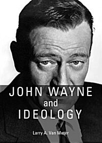 John Wayne and Ideology (Hardcover)