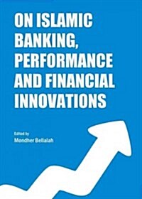 On Islamic Banking, Performance and Financial Innovations (Hardcover)