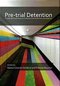 Pre-Trial Detention in 20th and 21st Century Common Law and Civil Law Systems (Hardcover)