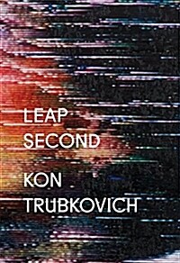 Konstantin Trubkovich - Leap Second (Hardcover)