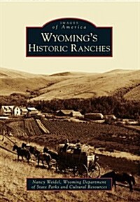 Wyomings Historic Ranches (Paperback)