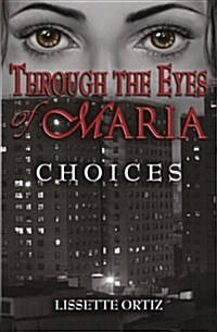 Through the Eyes of Maria: Choices (Paperback)