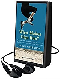 What Makes Olga Run?: The Mystery of the 90-Something Track Star and What She Can Teach Us about Living Longer, Happier Lives (Pre-Recorded Audio Player)
