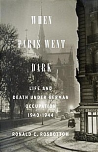 When Paris Went Dark: The City of Light Under German Occupation, 1940-1944 (Pre-Recorded Audio Player)