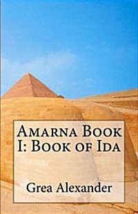 Amarna Book I: Book of Ida: A Historical Novella (Paperback)