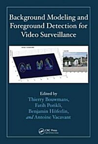 Background Modeling and Foreground Detection for Video Surveillance (Hardcover)