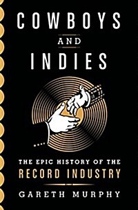 Cowboys and Indies: The Epic History of the Record Industry (Pre-Recorded Audio Player)