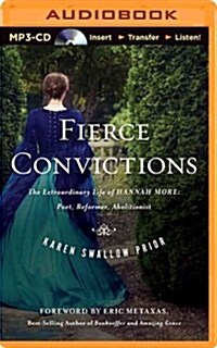 Fierce Convictions: The Extraordinary Life of Hannah More--Poet, Reformer, Abolitionist (MP3 CD)