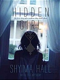 Hidden Girl: The True Story of a Modern-Day Child Slave (Audio CD, CD)